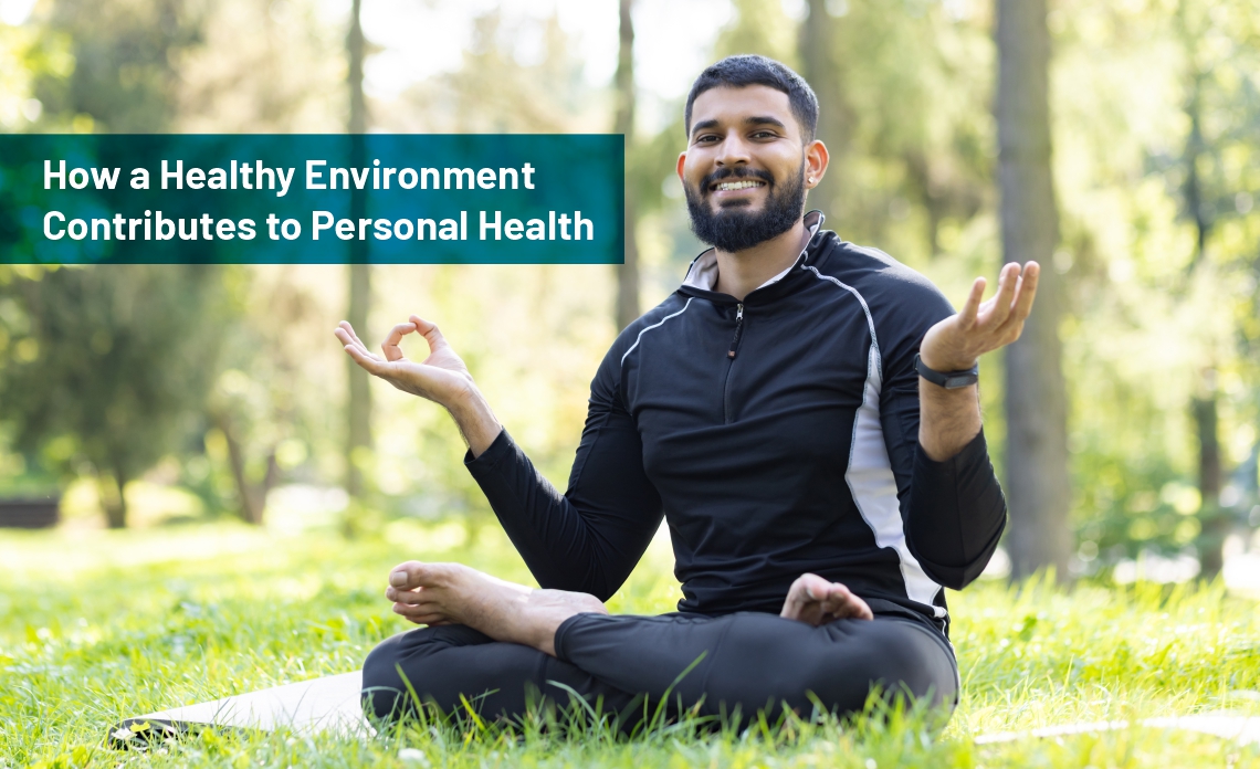 How a Healthy Environment Contributes to Personal Health